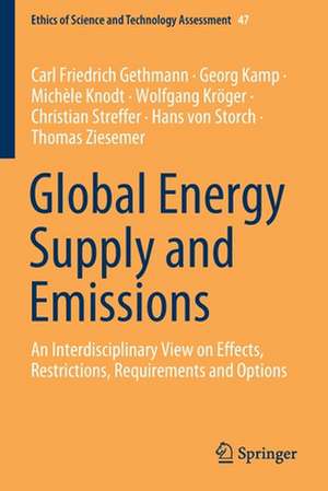 Global Energy Supply and Emissions: An Interdisciplinary View on Effects, Restrictions, Requirements and Options de Carl Friedrich Gethmann