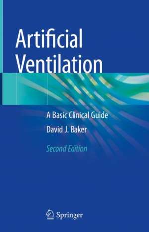 Artificial Ventilation: A Basic Clinical Guide de David J. Baker