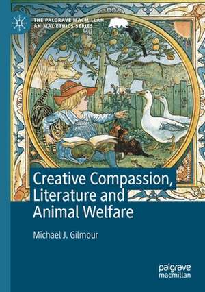 Creative Compassion, Literature and Animal Welfare de Michael J. Gilmour