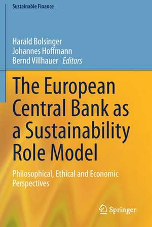 The European Central Bank as a Sustainability Role Model: Philosophical, Ethical and Economic Perspectives de Harald Bolsinger