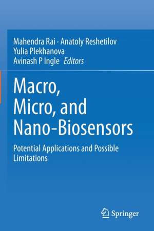 Macro, Micro, and Nano-Biosensors: Potential Applications and Possible Limitations de Mahendra Rai