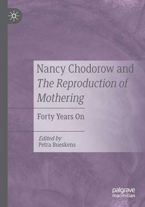 Nancy Chodorow and The Reproduction of Mothering: Forty Years On de Petra Bueskens