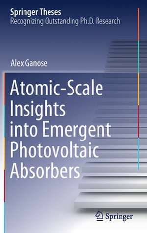 Atomic-Scale Insights into Emergent Photovoltaic Absorbers de Alex Ganose