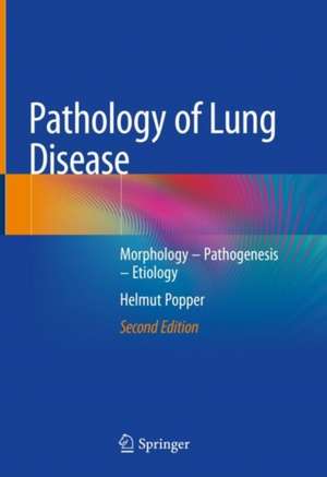 Pathology of Lung Disease: Morphology – Pathogenesis – Etiology de Helmut Popper