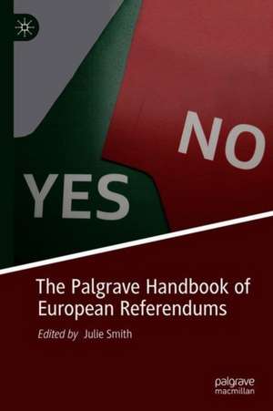 The Palgrave Handbook of European Referendums de Julie Smith