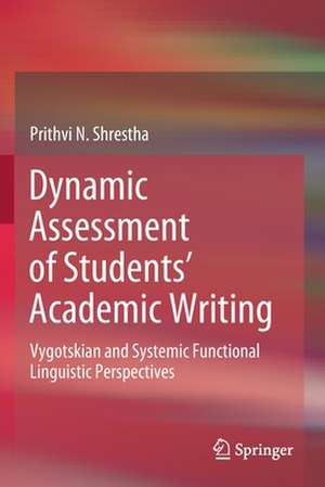 Dynamic Assessment of Students’ Academic Writing: Vygotskian and Systemic Functional Linguistic Perspectives de Prithvi N. Shrestha