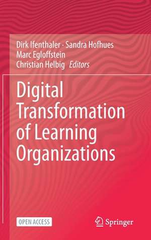 Digital Transformation of Learning Organizations de Dirk Ifenthaler