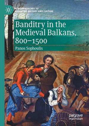 Banditry in the Medieval Balkans, 800-1500 de Panos Sophoulis