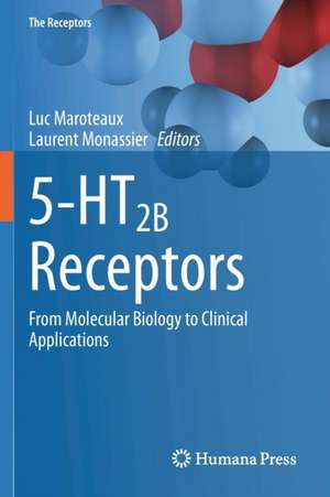 5-HT2B Receptors: From Molecular Biology to Clinical Applications de Luc Maroteaux