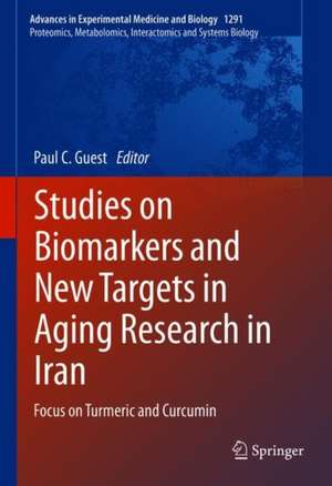 Studies on Biomarkers and New Targets in Aging Research in Iran: Focus on Turmeric and Curcumin de Paul C. Guest