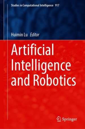 Artificial Intelligence and Robotics de Huimin Lu