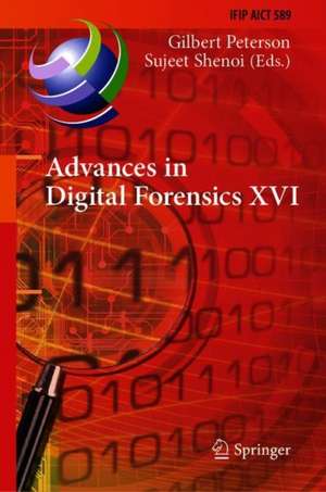 Advances in Digital Forensics XVI: 16th IFIP WG 11.9 International Conference, New Delhi, India, January 6–8, 2020, Revised Selected Papers de Gilbert Peterson