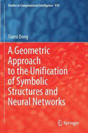 A Geometric Approach to the Unification of Symbolic Structures and Neural Networks de Tiansi Dong