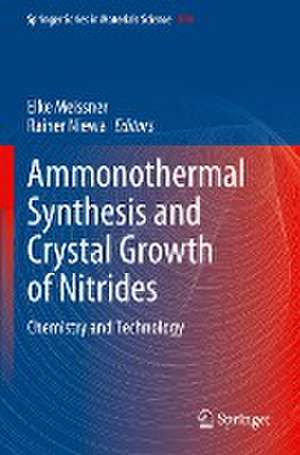 Ammonothermal Synthesis and Crystal Growth of Nitrides: Chemistry and Technology de Elke Meissner