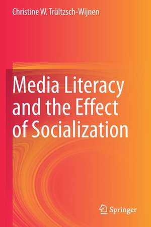 Media Literacy and the Effect of Socialization de Christine W. Trültzsch-Wijnen