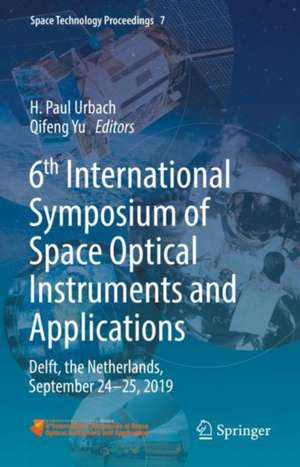 6th International Symposium of Space Optical Instruments and Applications: Delft, the Netherlands, September 24–25, 2019 de H. Paul Urbach