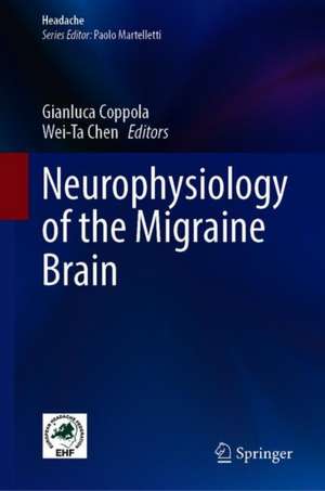 Neurophysiology of the Migraine Brain de Gianluca Coppola