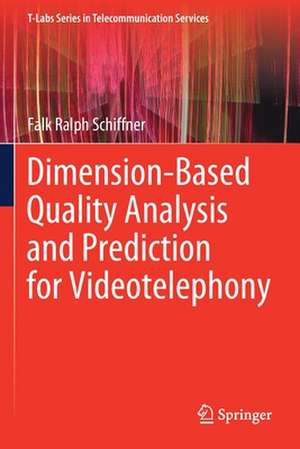 Dimension-Based Quality Analysis and Prediction for Videotelephony de Falk Ralph Schiffner