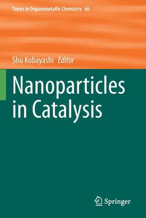 Nanoparticles in Catalysis de Shū Kobayashi