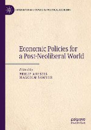 Economic Policies for a Post-Neoliberal World de Philip Arestis