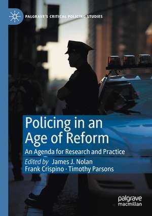 Policing in an Age of Reform: An Agenda for Research and Practice de James J. Nolan