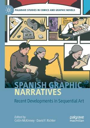 Spanish Graphic Narratives: Recent Developments in Sequential Art de Collin McKinney