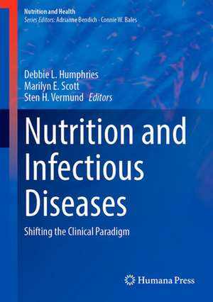 Nutrition and Infectious Diseases: Shifting the Clinical Paradigm de Debbie L. Humphries