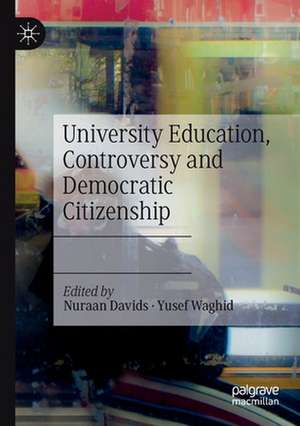 University Education, Controversy and Democratic Citizenship de Nuraan Davids