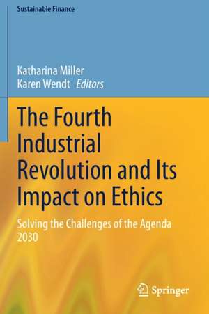 The Fourth Industrial Revolution and Its Impact on Ethics: Solving the Challenges of the Agenda 2030 de Katharina Miller