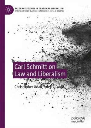 Carl Schmitt on Law and Liberalism de Christopher Adair-Toteff