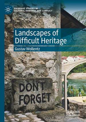 Landscapes of Difficult Heritage de Gustav Wollentz