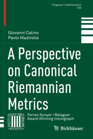 A Perspective on Canonical Riemannian Metrics de Giovanni Catino