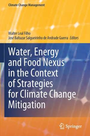 Water, Energy and Food Nexus in the Context of Strategies for Climate Change Mitigation de Walter Leal Filho