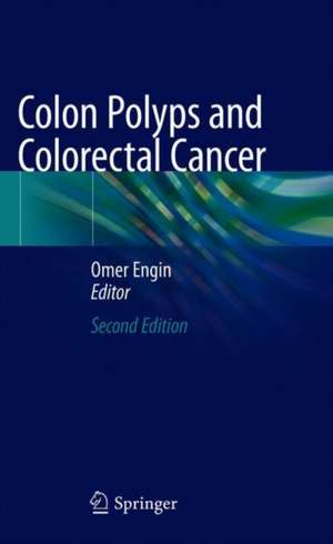 Colon Polyps and Colorectal Cancer de Omer Engin