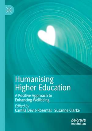 Humanising Higher Education: A Positive Approach to Enhancing Wellbeing de Camila Devis-Rozental