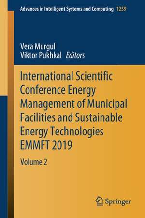 International Scientific Conference Energy Management of Municipal Facilities and Sustainable Energy Technologies EMMFT 2019: Volume 2 de Vera Murgul