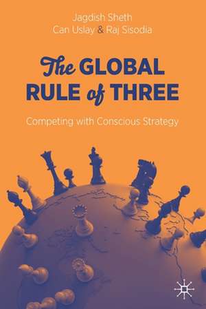 The Global Rule of Three: Competing with Conscious Strategy de Jagdish Sheth