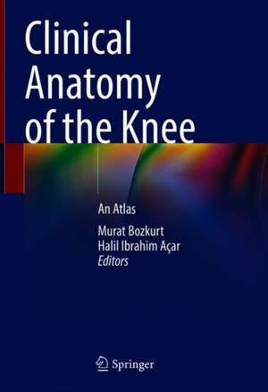 Clinical Anatomy of the Knee: An Atlas de Murat Bozkurt