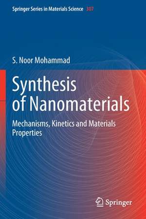 Synthesis of Nanomaterials: Mechanisms, Kinetics and Materials Properties de S. Noor Mohammad