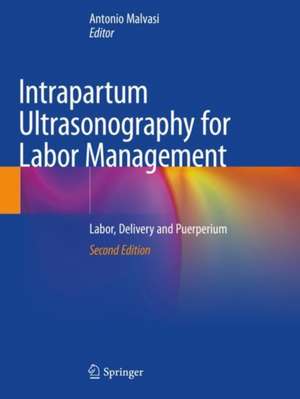 Intrapartum Ultrasonography for Labor Management: Labor, Delivery and Puerperium de Antonio Malvasi