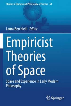 Empiricist Theories of Space: Space and Experience in Early Modern Philosophy de Laura Berchielli