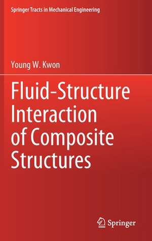 Fluid-Structure Interaction of Composite Structures de Young W. Kwon
