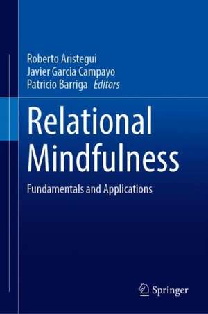 Relational Mindfulness: Fundamentals and Applications de Roberto Aristegui