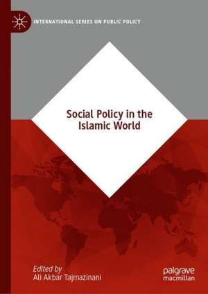 Social Policy in the Islamic World de Ali Akbar Tajmazinani