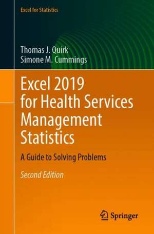 Excel 2019 for Health Services Management Statistics: A Guide to Solving Practical Problems de Thomas J. Quirk