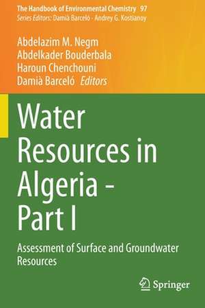 Water Resources in Algeria - Part I: Assessment of Surface and Groundwater Resources de Abdelazim M. Negm