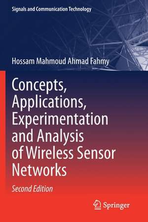 Concepts, Applications, Experimentation and Analysis of Wireless Sensor Networks de Hossam Mahmoud Ahmad Fahmy