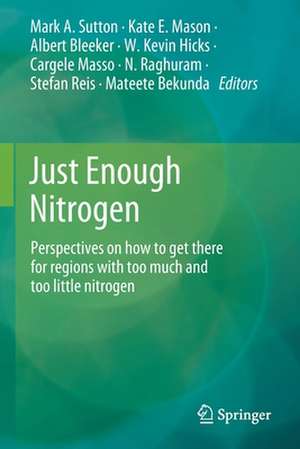 Just Enough Nitrogen: Perspectives on how to get there for regions with too much and too little nitrogen de Mark A. Sutton