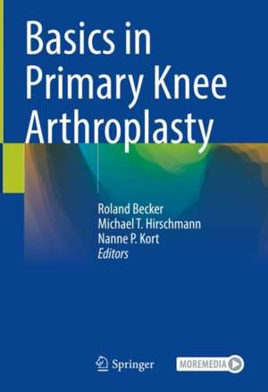 Basics in Primary Knee Arthroplasty de Roland Becker