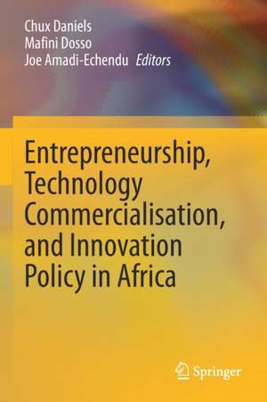 Entrepreneurship, Technology Commercialisation, and Innovation Policy in Africa de Chux Daniels